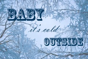 baby its cold outside